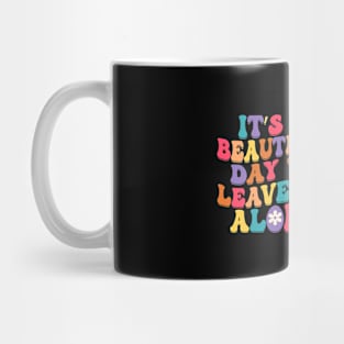 It‘s A Beautiful Day to Leave Me Alone Shirt Funny MIMOORN Women Mug